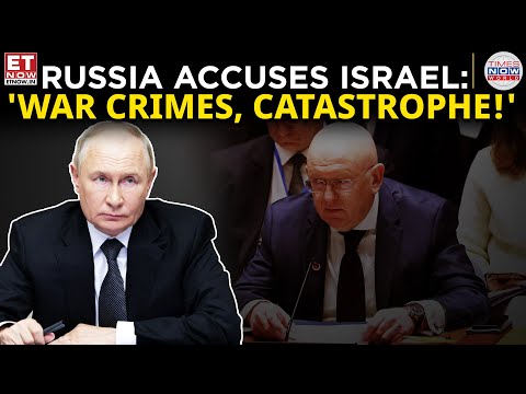 Russia Accuses Israel of War Crimes, Warns of Escalating Humanitarian Crisis | ET Now